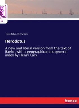 海外直订Herodotus: A new and literal version from the text of Baehr, with a geographical 希罗多德:从Baeh