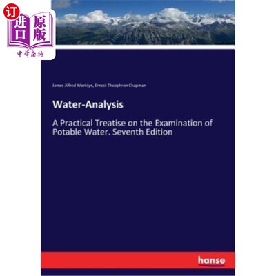 海外直订Water-Analysis: A Practical Treatise on the Examination of Potable Water. Sevent 水分析