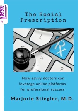 海外直订医药图书The Social Prescription: How Savvy Doctors Can Leverage Digital Platforms for Pr 社会处方：精明的医