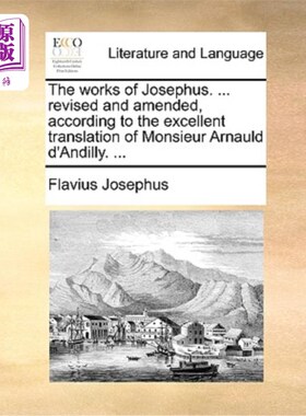 海外直订The works of Josephus. ... revised and amended, according to the excellent trans 约瑟夫的作品. ...根据阿尔