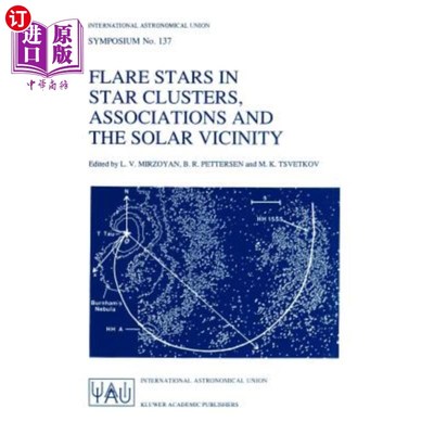 海外直订Flare Stars in Star Clusters, Associations and the Solar Vicinity: Proceedings o 星团、协会和太阳附近的耀斑