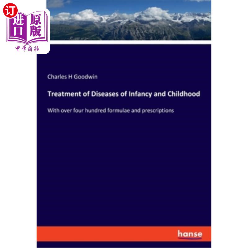 海外直订Treatment of Diseases of Infancy and Childhood: With over four hundred formulae  《婴幼儿疾病治疗》：有四百