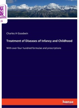 海外直订Treatment of Diseases of Infancy and Childhood: With over four hundred formulae  《婴幼儿疾病治疗》：有四百