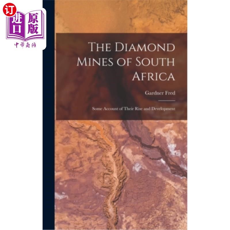 海外直订The Diamond Mines of South Africa: Some Account of Their Rise and Development 南非钻石矿:关于其兴起和发展的