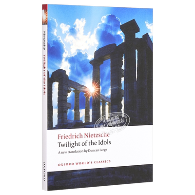 Twilight of the Idols (Oxford World's Classics) 英文原版 牛津世界经典系列：偶像的黄昏 Friedrich Nietzsche【中商原版