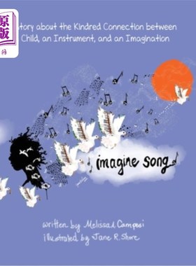 海外直订Imagine Song: A Story about the Kindred Connection between a Child, an Instrumen 想象之歌:一个关于孩子、乐