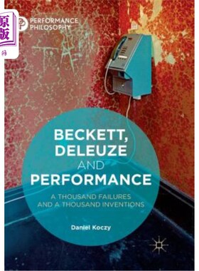 海外直订Beckett, Deleuze and Performance: A Thousand Failures and a Thousand Inventions 贝克特，德勒兹和表演：一千次失败