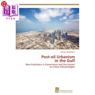 Urbanism the Gulf 后石油城市化 海外直订Post 海湾地区 oil
