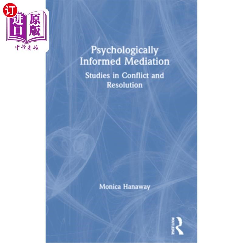 海外直订Psychologically Informed Mediation: Studies in Conflict and Resolution 心理知情调解:冲突与解决的研究