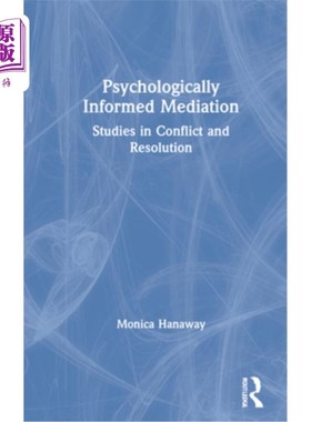海外直订Psychologically Informed Mediation: Studies in Conflict and Resolution 心理知情调解:冲突与解决的研究