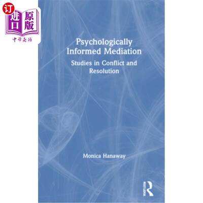 海外直订Psychologically Informed Mediation: Studies in Conflict and Resolution 心理知情调解:冲突与解决的研究