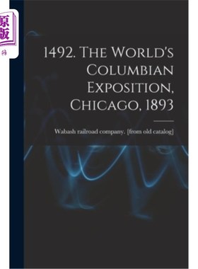 海外直订1492. The World's Columbian Exposition, Chicago, 1893 1492. 世界哥伦布博览会，芝加哥，1893年