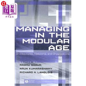 海外直订Managing in the Modular Age: Architectures, Networks, and Organizations模块化时代的管理:架构、和组织