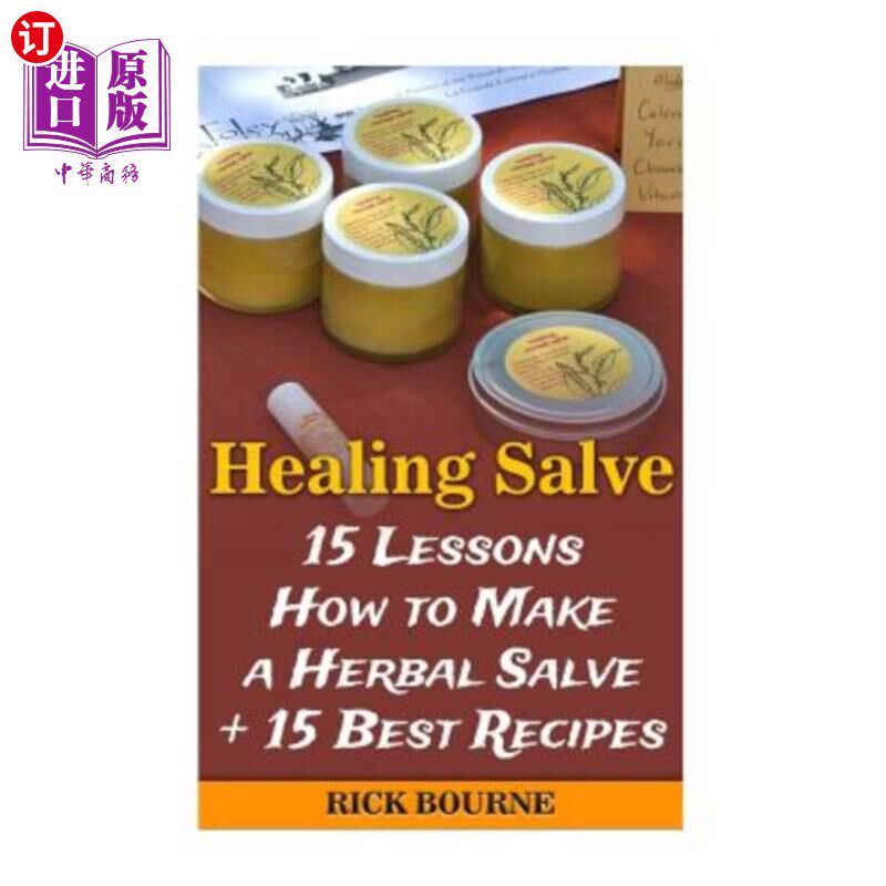 海外直订医药图书Healing Salve: 15 Lessons How to Make a Herbal Salve + 15 Best Recipes 治疗药膏：15课如何制作草药药