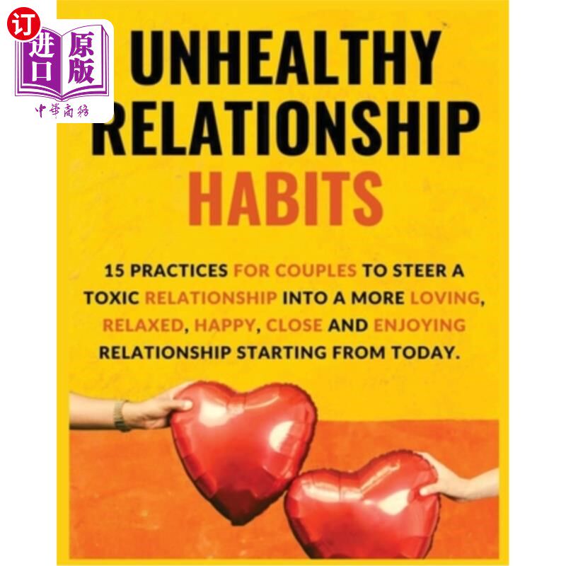 海外直订Unhealthy Relationship Habits: 15 Practices for couples to steer a toxic relatio 不健康的关系习惯:15个练习