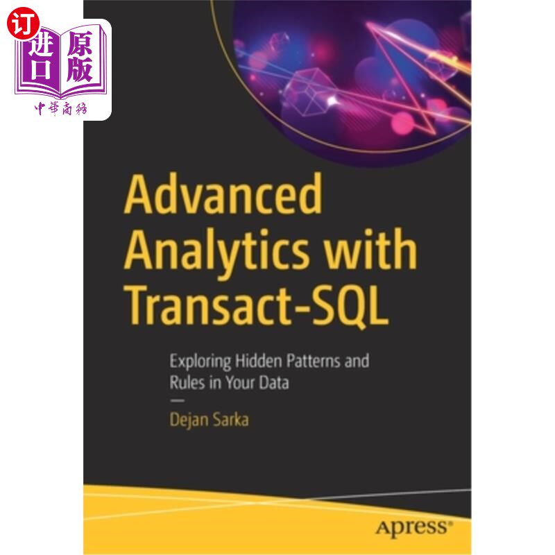 海外直订Advanced Analytics with Transact-SQL: Exploring Hidden Patterns and Rules in You 高级分析与Trans
