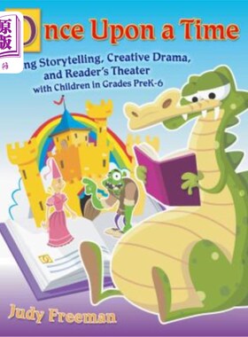 海外直订Once Upon a Time: Using Storytelling, Creative Drama, and Reader's Theater with  曾几何时：与Prek