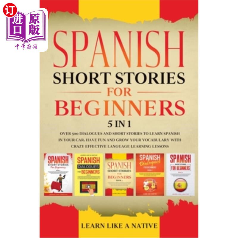 海外直订Spanish Short Stories for Beginners 5 in 1: Over 500 Dialogues and Daily Used Ph 初学者西班牙语短篇故事5合1