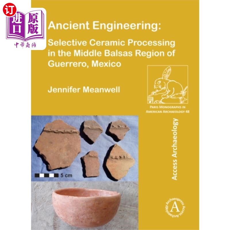 海外直订Ancient Engineering: Selective Ceramic Processin...古代工程:墨西哥格雷罗州巴尔萨斯中部地区的选择性陶瓷加工