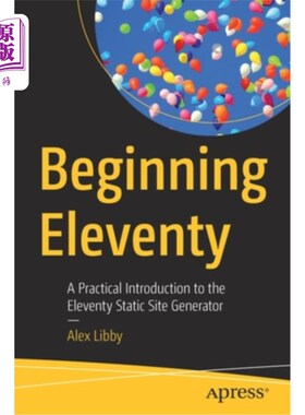 海外直订Beginning Eleventy: A Practical Introduction to the Eleventy Static Site Generat 开始十一个:十一个静态网站
