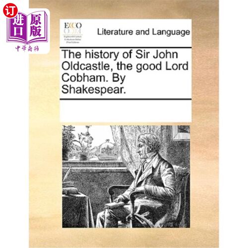 海外直订The History of Sir John Oldcastle, the Good Lord Cobham. by Shakespear. 约翰·奥德卡斯尔爵士的历史，科巴姆勋