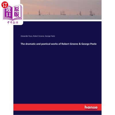 海外直订The dramatic and poetical works of Robert Greene & George Peele 罗伯特·格林和乔治·皮尔的戏剧和诗歌作品