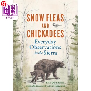海外直订Snow Fleas and Chickadees: Everyday Observations in the Sierra 雪蚤和山雀：在塞拉利昂的日常观察