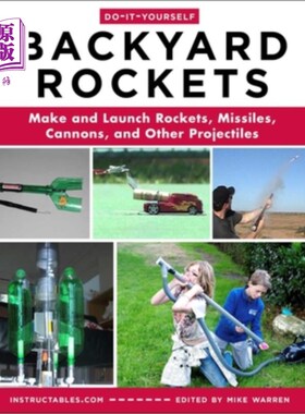 海外直订Do-It-Yourself Backyard Rockets: Make and Launch Rockets, Missiles, Cannons, and diy后院火箭