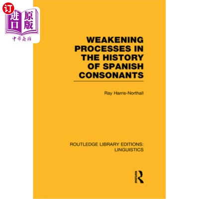 海外直订Weakening Processes in the History of Spanish Consonants (RLE Linguistics E: Ind 西班牙语辅音的弱化过程(RLE