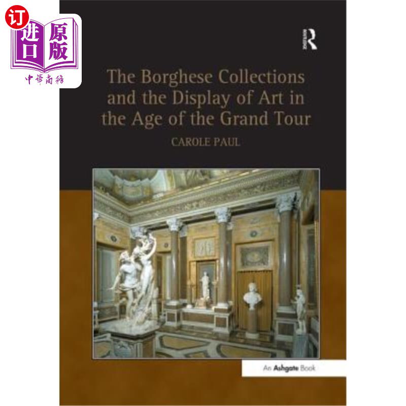 海外直订Borghese Collections and the Display of Art in the Age of the Grand Tour 波盖塞的收藏与大巡展时代的艺术展示