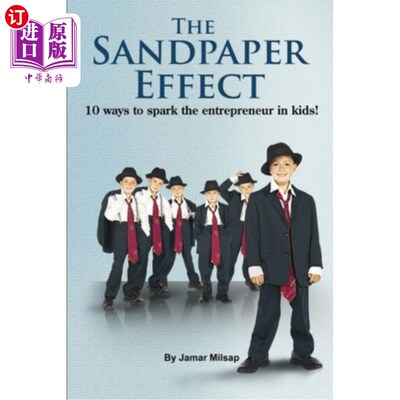 海外直订The Sandpaper Effect: 10 Ways to Spark the Entrepreneur in kids! 砂纸效应:激发孩子企业家精神的10种方法!