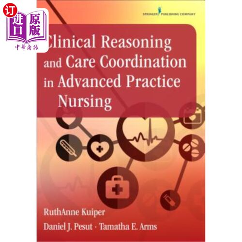 海外直订医药图书Clinical Reasoning and Care Coordination in Advanced Practice Nursing 高级护理实践中的临床推理与护