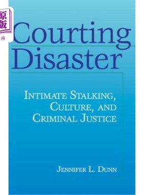 海外直订Courting Disaster: Intimate Stalking, Culture and Criminal Justice 追求灾难：亲密跟踪、文化和刑事司法