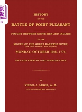 海外直订History of the Battle of Point Pleasant Fought Between White Men and Indians at  白种人和印第安人在卡那华大