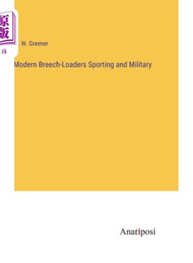 海外直订Modern Breech-Loaders Sporting and Military 现代运动和军事后膛装填机