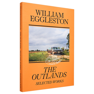 William Eggleston: The Outlands, Selected Works 进口艺术 威廉埃格尔斯顿：野外，精选作品【中商原版】