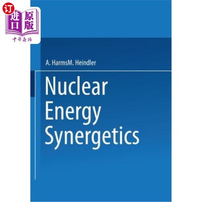 海外直订Nuclear Energy Synergetics: An Introduction to Conceptual Models of Integrated N 核能协同：综合核能系统概念模型