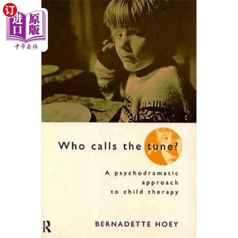 海外直订医药图书Who Calls the Tune: A Psychodramatic Approach to Child Therapy 《谁在呼唤旋律：儿童治疗的心理戏剧方
