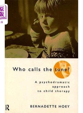 海外直订医药图书Who Calls the Tune: A Psychodramatic Approach to Child Therapy 《谁在呼唤旋律：儿童治疗的心理戏剧方