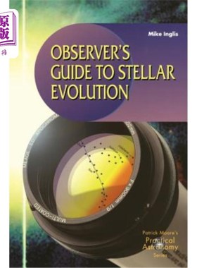 海外直订Observer's Guide to Stellar Evolution: The Birth, Life and Death of Stars 恒星进化观察指南：恒星的诞生、生