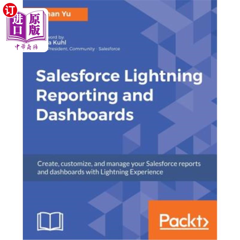 海外直订Salesforce Lightning Reporting and Dashboards: Create, customize, and manage you Salesforce