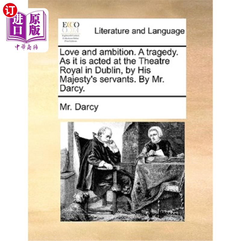 海外直订Love and Ambition. a Tragedy. as It Is Acted at the Theatre Royal in Dublin, by  爱与抱负。一场悲剧。由国王