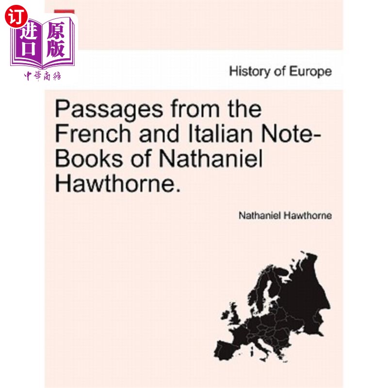 海外直订Passages from the French and Italian Note-Books of Nathaniel Hawthorne. 纳撒尼尔·霍桑的法语和意大利语笔记中