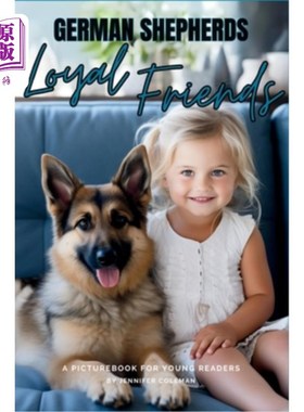 海外直订German Shepherds Loyal Friends: A Picturebook for Young Readers 德国牧羊犬忠实的朋友：一本给年轻读者的绘本