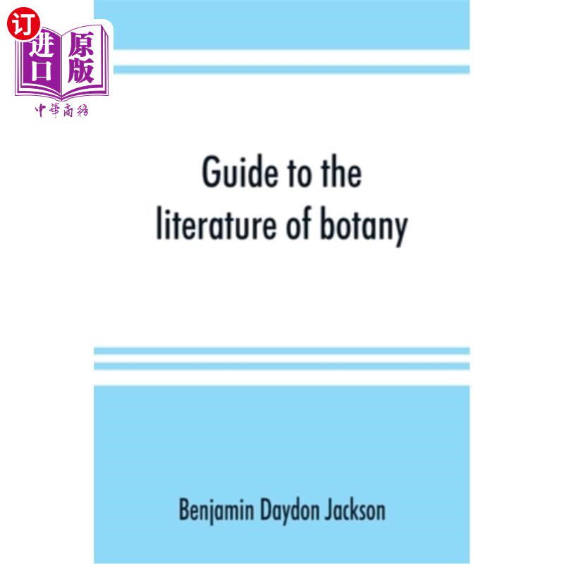 海外直订Guide to the literature of botany. Being a classified selection of botanical wor 植物学文献指南作为一个分类