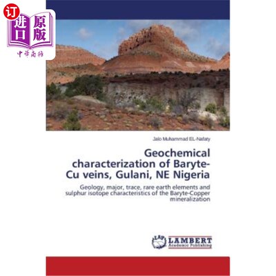 海外直订Geochemical characterization of Baryte-Cu veins, Gulani, NE Nigeria 尼日利亚东北部古拉尼重晶石铜脉的地球化