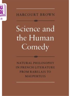 海外直订Science and the Human Comedy: Natural Philosophy in French Literature from Rabel 科学与人类喜剧:从拉伯雷到