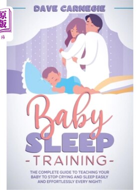 海外直订Baby Sleep Training: The Complete Guide to Teaching Your Baby to Stop Crying and 宝宝睡眠训练:教你的宝宝停