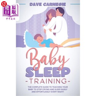 海外直订Baby Sleep Training: The Complete Guide to Teaching Your Baby to Stop Crying and 宝宝睡眠训练:教你的宝宝停