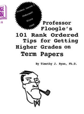 海外直订Professor Floogle's 101 Rank Ordered Tips for Getting Higher Grades on Term Pape 弗洛格尔教授的101个按等级